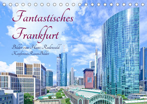 Fantastisches Frankfurt (Tischkalender 2022 DIN A5 quer) von Rodewald CreativK.de,  Hans