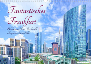 Fantastisches Frankfurt (Wandkalender 2022 DIN A3 quer) von Rodewald CreativK.de,  Hans