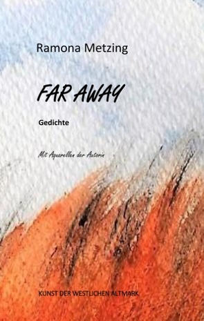 Far Away. Gedichte von Metzing,  Ramona