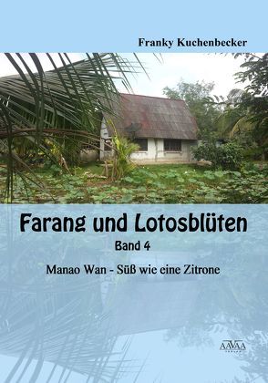 Farang und Lotusblüten – Band 4 – Großdruck von Kuchenbecker,  Franky