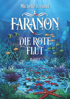 Faranon – Band 1: Die rote Flut von Freund,  Michelle