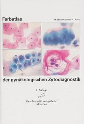 Farbatlas der gynäkologischen Zytodiagnostik von Hilgarth,  Manuel, Ross,  Angela