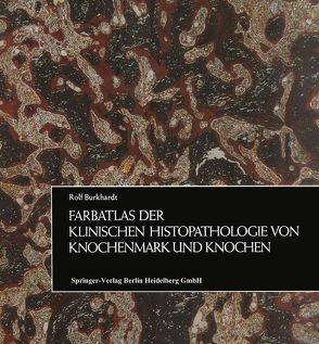Farbatlas der klinischen Histopathologie von Knochenmark und Knochen von Burkhardt,  Rolf, Stich,  W.