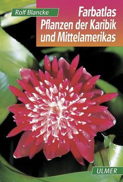 Farbatlas Pflanzen der Karibik und Mittelamerikas von Blancke,  Rolf