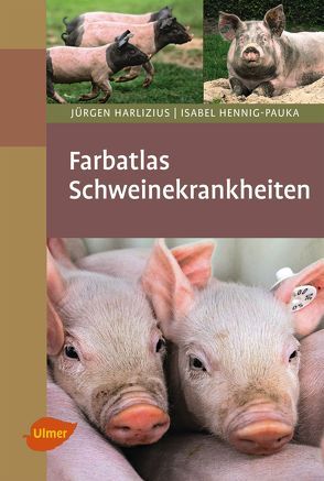 Farbatlas Schweinekrankheiten von Harlizius,  Dr. Jürgen, Hennig-Pauka,  Isabel