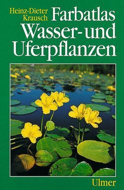 Farbatlas Wasser- und Uferpflanzen von Krausch,  Heinz-Dieter