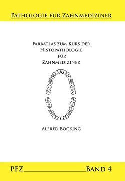 Farbatlas zum Kurs der Histopathologie für Zahnmediziner von Böcking,  Alfred