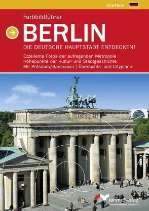 Farbbildführer Berlin (Deutsche Ausgabe) Die deutsche Hauptstadt entdecken! von Auer,  Peter, Rahmel,  Manfred, Rahmel,  Renate