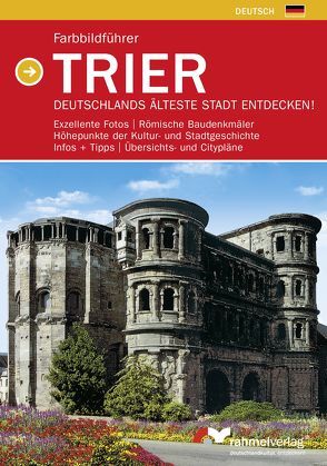 Farbbildführer Trier – Deutschlands älteste Stadt endecken! von Rahmel,  Manfred, Rahmel,  Renate