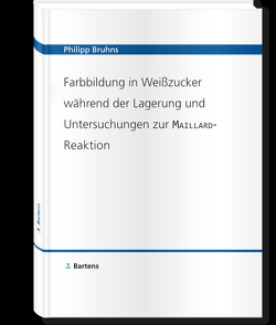 Farbbildung in Weißzucker während der Lagerung und Untersuchungen zur MAILLARD-Reaktion von Bruhns,  Philipp
