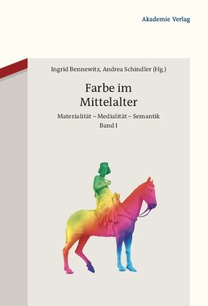 Farbe im Mittelalter von Bennewitz,  Ingrid, Schindler,  Andrea