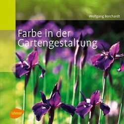 Farbe in der Gartengestaltung von Borchardt,  Wolfgang