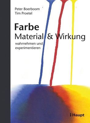 Farbe: Material und Wirkung von Boerboom,  Peter, Proetel,  Tim