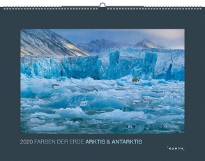 Farben der Erde: Arktis und Antarktis 2020 von KUNTH Verlag