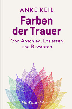 Farben der Trauer von Keil,  Anke