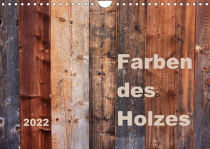 Farben des Holzes (Wandkalender 2022 DIN A4 quer) von Sachse,  Kathrin