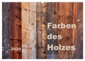 Farben des Holzes (Wandkalender 2024 DIN A2 quer), CALVENDO Monatskalender von Sachse,  Kathrin