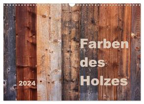 Farben des Holzes (Wandkalender 2024 DIN A3 quer), CALVENDO Monatskalender von Sachse,  Kathrin