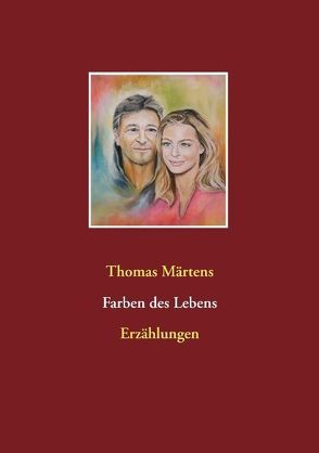 Farben des Lebens von Märtens,  Thomas