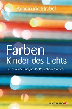 Farben – Kinder des Lichts von Strebel,  Annemarie