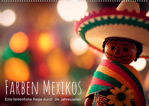 Farben Mexikos: Eine farbenfrohe Reise durch die Jahreszeiten (Wandkalender 2024 DIN A2 quer) von artefacti