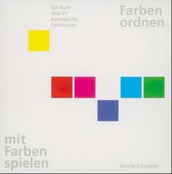 Farben ordnen, mit Farben spielen von Zwimpfer,  Moritz