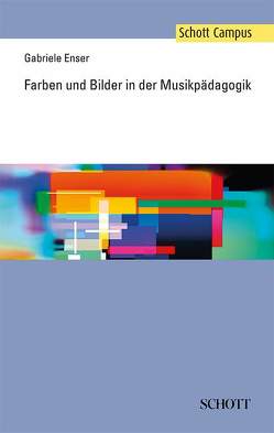Farben und Bilder in der Musikpädagogik von Enser,  Gabriele
