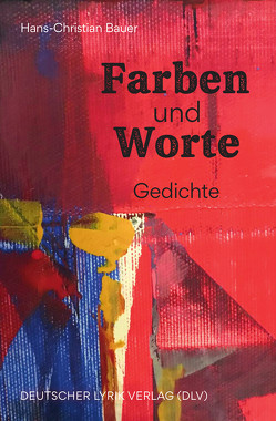 Farben und Worte von Bauer,  Hans-Christian