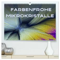 Farbenfrohe Mikrokristalle (hochwertiger Premium Wandkalender 2024 DIN A2 quer), Kunstdruck in Hochglanz von Becker,  Silvia