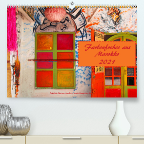 Farbenfrohes aus Marokko (Premium, hochwertiger DIN A2 Wandkalender 2021, Kunstdruck in Hochglanz) von Gerner-Haudum,  Gabriele