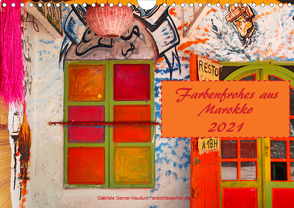 Farbenfrohes aus Marokko (Wandkalender 2021 DIN A4 quer) von Gerner-Haudum,  Gabriele
