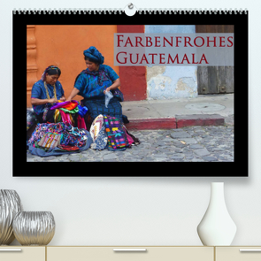 Farbenfrohes Guatemala (Premium, hochwertiger DIN A2 Wandkalender 2023, Kunstdruck in Hochglanz) von Schiffer,  Michaela