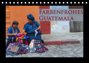 Farbenfrohes Guatemala (Tischkalender 2022 DIN A5 quer) von Schiffer,  Michaela