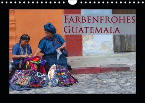 Farbenfrohes Guatemala (Wandkalender 2019 DIN A4 quer) von Schiffer,  Michaela