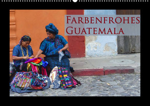Farbenfrohes Guatemala (Wandkalender 2022 DIN A2 quer) von Schiffer,  Michaela