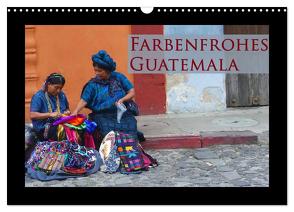 Farbenfrohes Guatemala (Wandkalender 2024 DIN A3 quer), CALVENDO Monatskalender von Schiffer,  Michaela