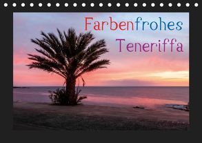 Farbenfrohes Teneriffa (Tischkalender 2019 DIN A5 quer) von photography - Werner Rebel,  we're