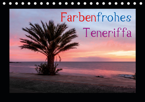 Farbenfrohes Teneriffa (Tischkalender 2021 DIN A5 quer) von photography - Werner Rebel,  we're