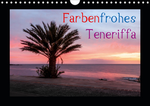 Farbenfrohes Teneriffa (Wandkalender 2021 DIN A4 quer) von photography - Werner Rebel,  we're
