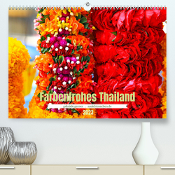 Farbenfrohes Thailand (Premium, hochwertiger DIN A2 Wandkalender 2023, Kunstdruck in Hochglanz) von Gerner,  Gabriele