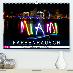 Farbenrausch in Miami Beach (Premium, hochwertiger DIN A2 Wandkalender 2021, Kunstdruck in Hochglanz) von CALVENDO