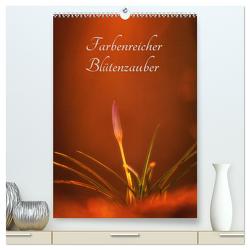 Farbenreicher Blütenzauber (hochwertiger Premium Wandkalender 2024 DIN A2 hoch), Kunstdruck in Hochglanz von Holtz,  Alena