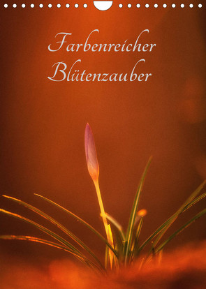Farbenreicher Blütenzauber (Wandkalender 2022 DIN A4 hoch) von Holtz,  Alena