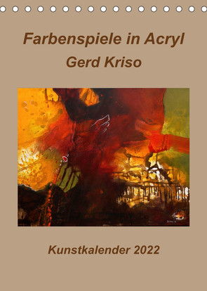 Farbenspiele in Acryl – Gerd Kriso (Tischkalender 2022 DIN A5 hoch) von Schneider-kriso,  Erika