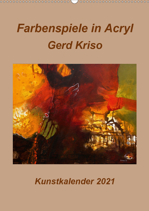 Farbenspiele in Acryl – Gerd Kriso (Wandkalender 2021 DIN A2 hoch) von Schneider-kriso,  Erika