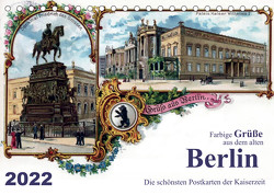 Farbige Grüße aus dem alten Berlin – Die schönsten Postkarten der Kaiserzeit (Tischkalender 2022 DIN A5 quer) von Silberstein,  Reiner