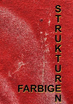 Farbige Strukturen (Posterbuch DIN A2 hoch) von TexFox,  k.A.