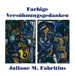 Farbige Versöhnungsgedanken von Fabritius,  Juliane M., Prof. Dr. Klein,  Hejo