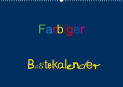 Farbiger Bastelkalender (Wandkalender 2023 DIN A2 quer) von Burlager,  Claudia
