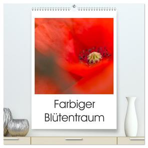 Farbiger Blütentraum (hochwertiger Premium Wandkalender 2024 DIN A2 hoch), Kunstdruck in Hochglanz von Adam,  Ulrike